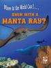 Where_in_the_world_can_I____swim_with_a_manta_ray_