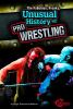 The_fabulous__freaky__unusual_history_of_pro_wrestling